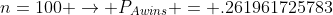 n=100 \rightarrow P_{Awins} = .261961725783