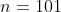 n=101