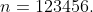 n=123456.