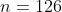 n=126