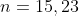 n=15,23