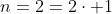 n=2=2\cdot 1