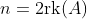 n=2\text{rk}(A)