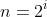 n=2^i