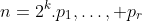 n=2^k.p_1,\dots, p_r