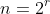 n=2^r