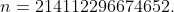 n=214112296674652.