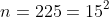 n=225=15^2