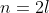 n=2l