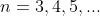 n=3,4,5,...