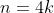 n=4k