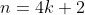 n=4k+2