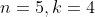 n=5,k=4