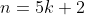 n=5k+2