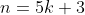 n=5k+3