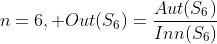 n=6, Out(S_6)=\frac{Aut(S_6)}{Inn(S_6)}