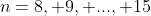 n=8, 9, ..., 15
