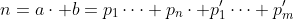 n=a\cdot b=p_1\cdots p_n\cdot p'_1\cdots p'_m