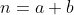 n=a+b
