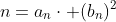 n=a_n\cdot (b_n)^2