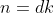 n=dk