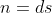 n=ds