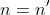 n=n'