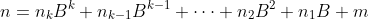 n=n_kB^k+n_{k-1}B^{k-1}+\dots+n_2B^2+n_1B+m