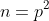 n=p^2