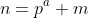 n=p^a m