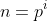 n=p^i