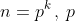 n=p^k\,,\,p