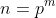 n=p^m
