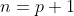 n=p+1~where~p\in{Z^+}