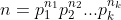 n=p_1^{n_1}p_2^{n_2}...p_k^{n_k}