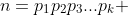 n=p_1p_2p_3...p_k 