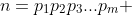n=p_1p_2p_3...p_m 