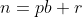 n=pb+r