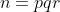 n=pqr