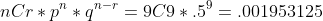 nCr*p^n*q^{n-r}=9C9*.5^9=.001953125