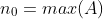 n_0=max(A)