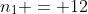 n_1 = 12