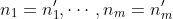 n_1=n'_1,\cdots,n_m=n'_m