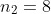 n_2=8