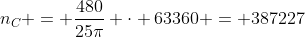 n_C = \dfrac{480}{25\pi} \cdot 63360 = 387227