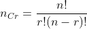 n_C_r=\frac{n!}{r!(n-r)!}