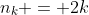 n_k = 2k