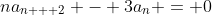 na_{n + 2} - 3a_n = 0