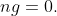 ng=0.