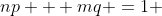 np + mq =1 